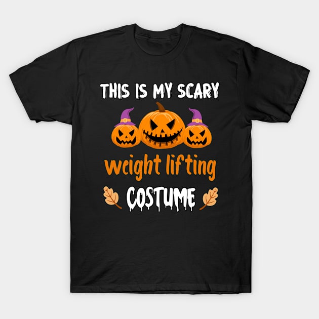 weight lifting gift for Halloween, Halloween weight lifting gift, this is my scary weight lifting costume T-Shirt by foxfieldgear